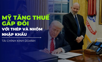 Mỹ tăng thuế gấp đôi với thép và nhôm nhập khẩu từ hôm nay